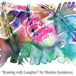 "Roaring with Laughter"<br>
Martina Sestakova